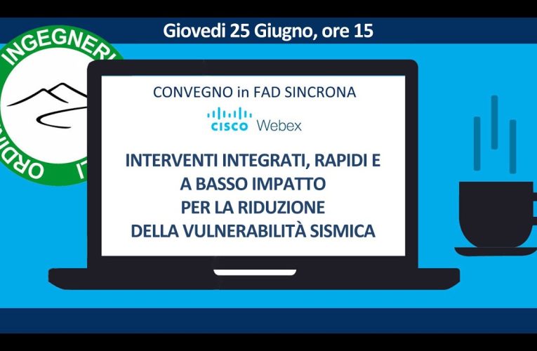 Edifici sismicamente più sicuri e più efficienti: focus sulle soluzioni nel webinar organizzato il 25 giugno 2020